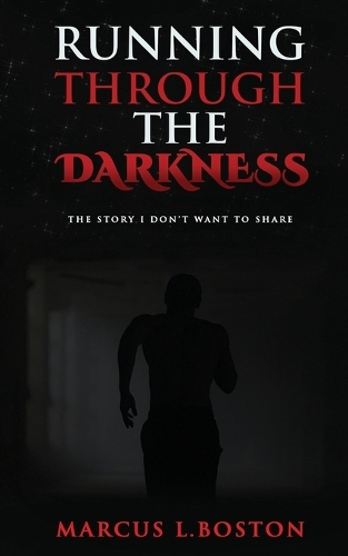 Running Through the Darkness: The Story I Don't Want To Share