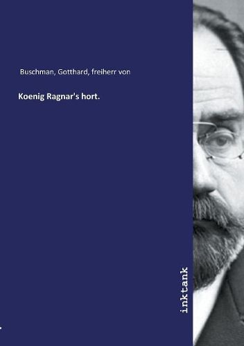 Koenig Ragnar's hort.