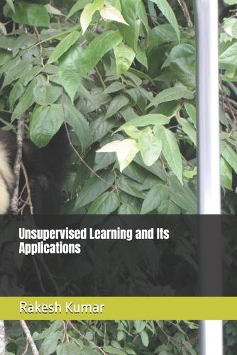 Unsupervised Learning and Its Applications