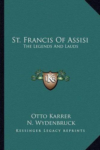 St. Francis Of Assisi: The Legends And Lauds