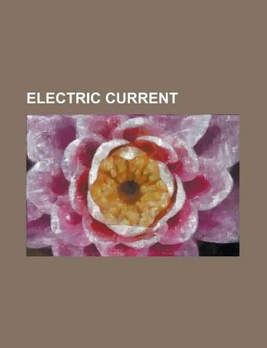 Electric Current: Acdc (Electricity), Alternating Current, Aromatic Ring Current, Constant Current, Current Divider, Current Limiting, C