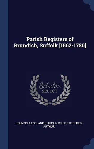 Parish Registers of Brundish, Suffolk [1562-1780]