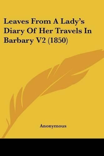 Leaves From A Lady's Diary Of Her Travels In Barbary V2 (1850)