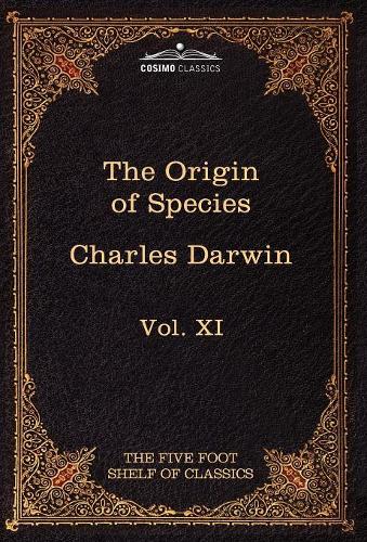 The Origin of Species: The Five Foot Shelf of Classics, Vol. XI (in 51 Volumes)