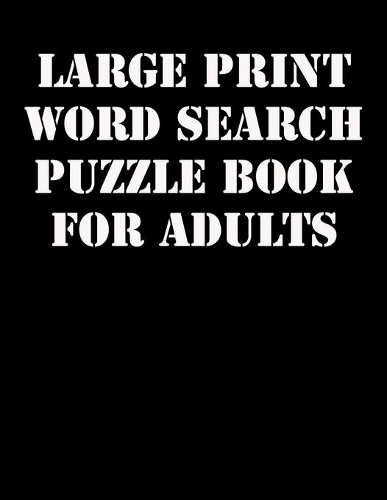 Large print Word Search Puzzle Book for Adults: large print puzzle book.8,5x11, matte cover,41 Activity Puzzle Book with solution