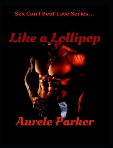 Like a Lollipop: (11 Sex Can't Beat Love)