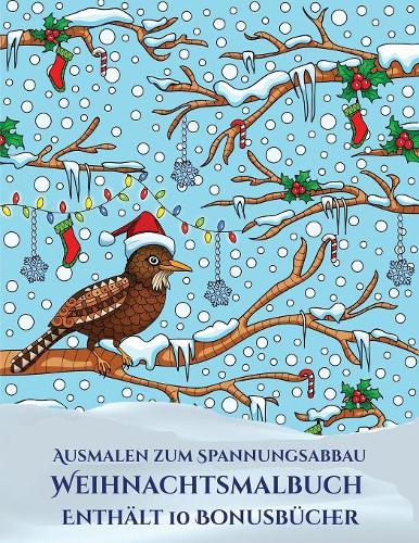 Ausmalen zum Spannungsabbau (Weihnachtsmalbuch): Dieses Buch besteht aus 30 Malblätter, die zum Ausmalen, Einrahmen und/oder Meditieren verwendet werden können: Dieses Buch kann fotokopiert, gedruc(5 Ausmalen Zum Spannungsabbau)