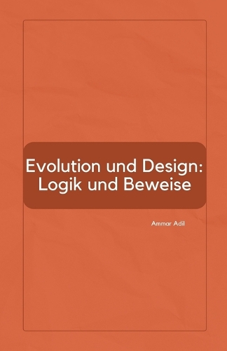 Evolution und Design: Logik und Beweise