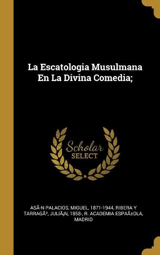La Escatologia Musulmana En La Divina Comedia;