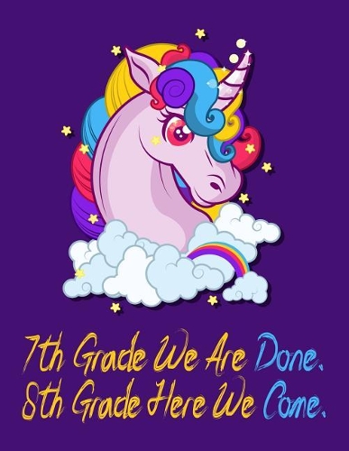7th Grade We Are Done. 8th Grade Here We Come.: Funny Back To School notebook, Gift For Girls and Boys,109 College Ruled Line Paper, Cute School Notebook, School Composition Notebooks, dabbing uni