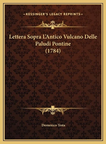 Lettera Sopra L'Antico Vulcano Delle Paludi Pontine (1784)