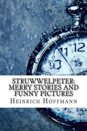 Struwwelpeter: Merry Stories and Funny Pictures