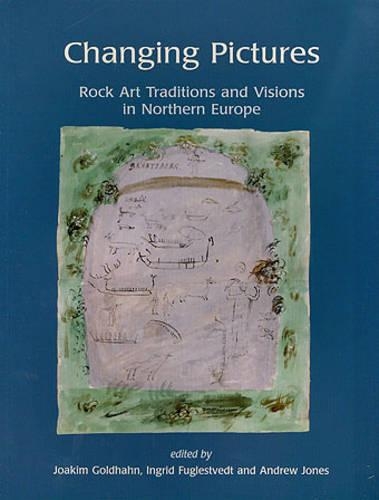 Changing Pictures: Rock Art Traditions and Visions in the Northernmost Europe