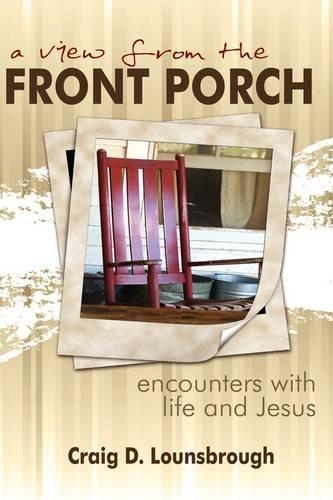 A View From the Front Porch: Encounters With Life and Jesus
