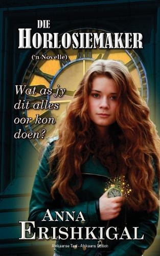 Die Horlosiemaker: 'n Novelle: (Afrikaanse Uitgawe) (Afrikaans Edition)