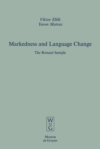 Markedness and Language Change: The Romani Sample(32 Empirical Approaches to Language Typology [EALT])