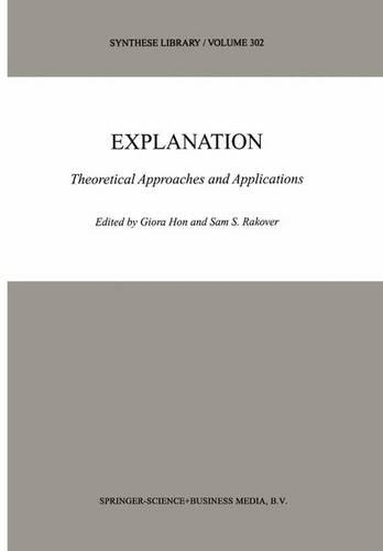 Explanation: Theoretical Approaches and Applications(302 Synthese Library)
