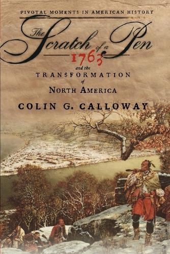 The Scratch of a Pen: 1763 and the Transformation of North America(Pivotal Moments in American History)