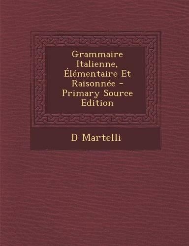 Grammaire Italienne, Elementaire Et Raisonnee