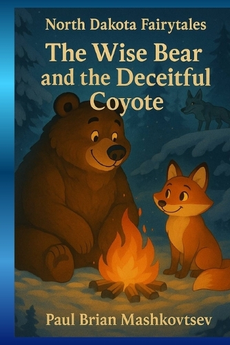 The Wise Bear and the Deceitful Coyote - North Dakota Fairytales