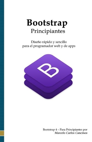 Bootstrap - Principiantes: Diseño rápido y sencillo para el programador web y de apps
