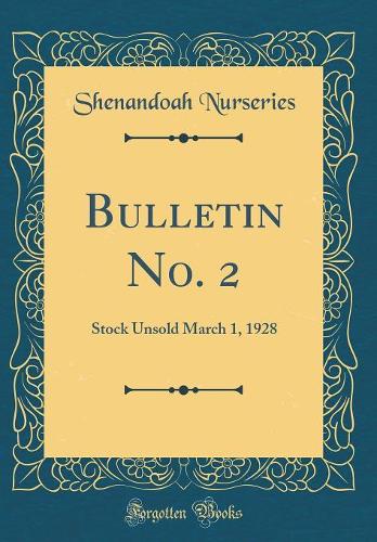 Bulletin No. 2: Stock Unsold March 1, 1928 (Classic Reprint)