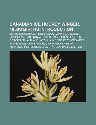 Canadian Ice Hockey Winger, 1950s Births Introduction: Blaine Stoughton, Peter Folco, Danny Gare, Bob MacMillan, Hank Nowak, Pat Hickey