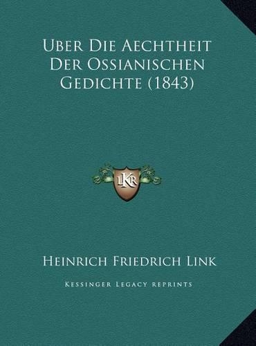 Uber Die Aechtheit Der Ossianischen Gedichte (1843)