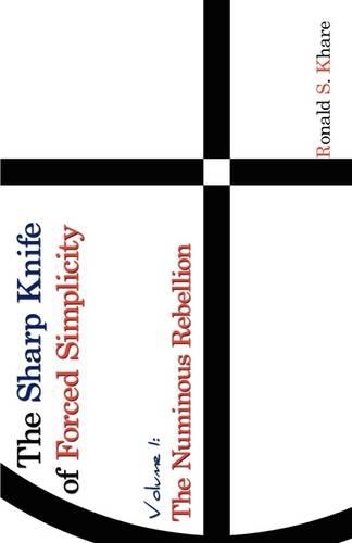 The Sharp Knife of Forced Simplicity; Volume 1: The Numious Rebellion