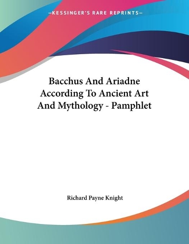 Bacchus And Ariadne According To Ancient Art And Mythology - Pamphlet