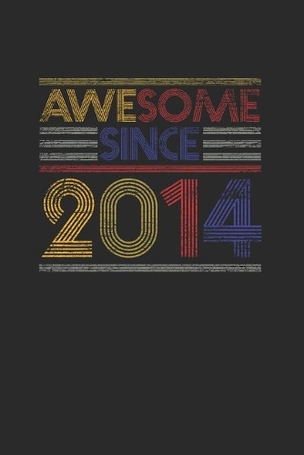 Awesome Since 2014: Graph Ruled Notebook / Journal (6" X 9" - 5 X 5 Graph Ruled) - Birthday Gift and Anniversary Gift for Women And Men