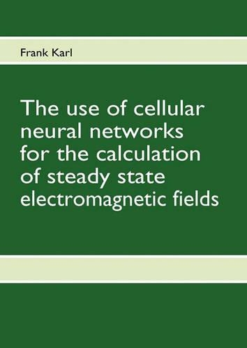 The Use of Cellular Neural Networks for the Calculation of Steady State Electromagnetic Fields