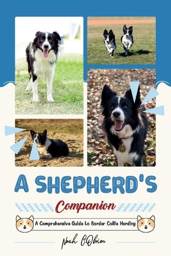A Shepherd's Companion: A Comprehensive Guide to Border Collie Herding(2 Long Lasting Companions)