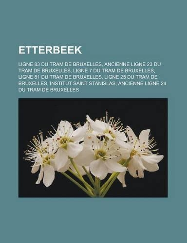 Etterbeek: Ligne 83 Du Tram de Bruxelles, Ancienne Ligne 23 Du Tram de Bruxelles, Ligne 7 Du Tram de Bruxelles, Ligne 81 Du Tram de Bruxelles, Ligne 25 Du Tram