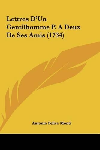 Lettres D'Un Gentilhomme P. a Deux de Ses Amis (1734)