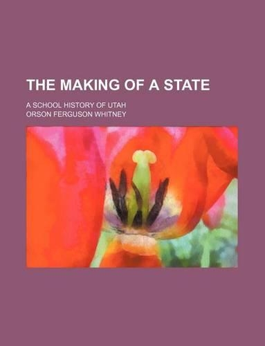 The Making of a State; A School History of Utah