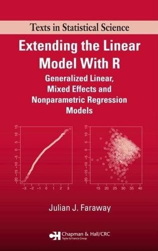 Extending the Linear Model with R: Generalized Linear, Mixed Effects and Nonparametric Regression Models