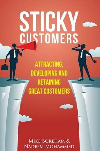 Sticky Customers: Attracting, Developing, and Retaining Great Customers