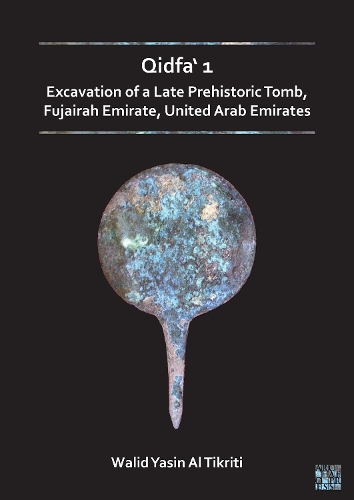 Qidfa‘ 1: Excavation of a Late Prehistoric Tomb, Fujairah Emirate, United Arab Emirates