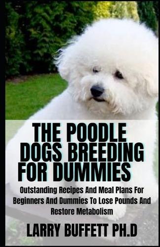 The Poodle Dogs Breeding for Dummies