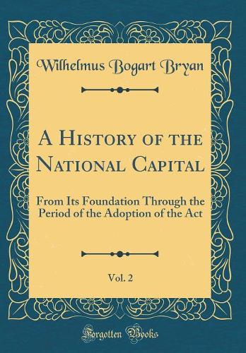 A History of the National Capital, Vol. 2