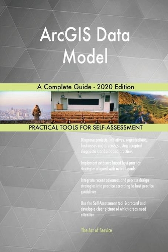 ArcGIS Data Model A Complete Guide - 2020 Edition