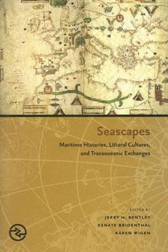 Seascapes: Maritime Histories, Littoral Cultures, and Transoceanic Exchanges(Perspectives on the Global Past)