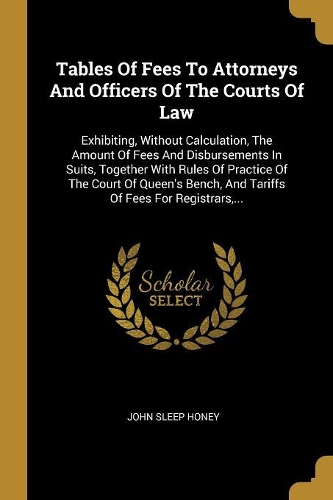 Tables Of Fees To Attorneys And Officers Of The Courts Of Law