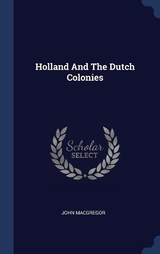 Holland And The Dutch Colonies