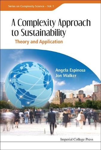 Complexity Approach To Sustainability, A: Theory And Application: (1 Series On Complexity Science)