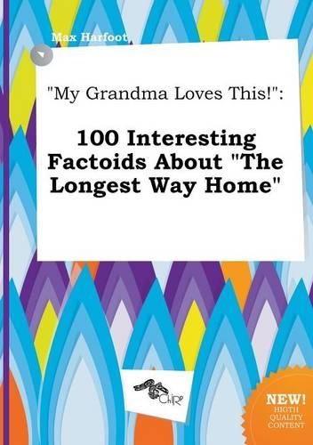 My Grandma Loves This!: 100 Interesting Factoids about the Longest Way Home