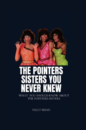 The pointers sisters you never knew: What you should know about the pointers sisters