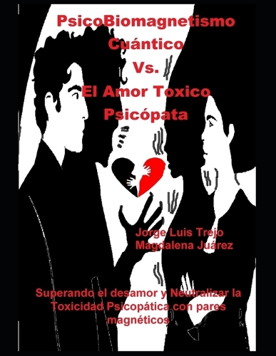 PsicoBiomagnetismo Cuántico Vs. El Amor Toxico Psicópata