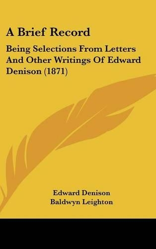 A Brief Record: Being Selections from Letters and Other Writings of Edward Denison (1871)